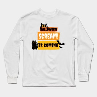 Halloween Scream is Coming Long Sleeve T-Shirt